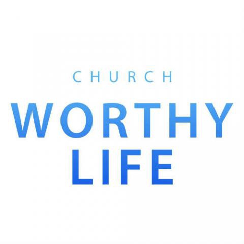  - Worthy Life, Church